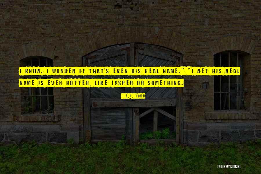 E.L. Todd Quotes 850595 E.L. Todd Quotes 850595