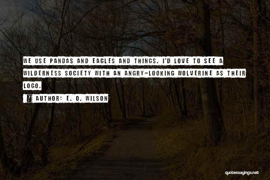 E Love Quotes By E. O. Wilson