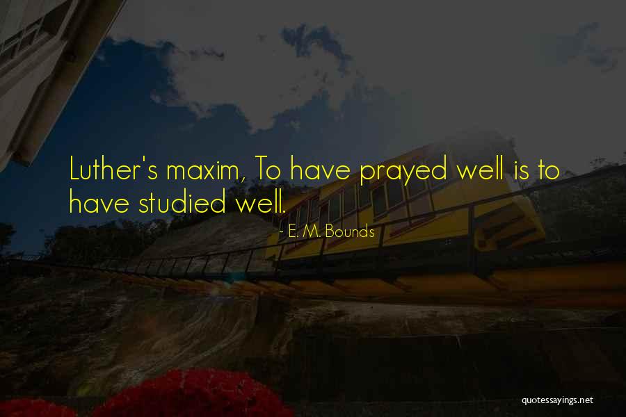 E. M. Bounds Quotes 1629646 E. M. Bounds Quotes 1629646
