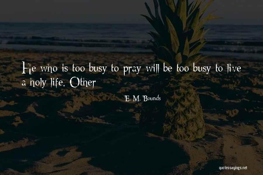 E. M. Bounds Quotes 1845463 E. M. Bounds Quotes 1845463