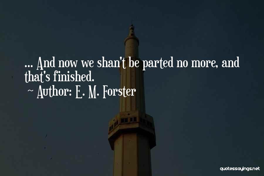 E M Forster Love Quotes By E. M. Forster