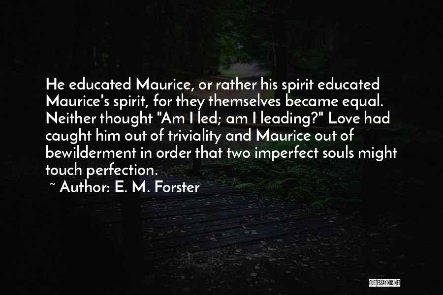 E M Forster Love Quotes By E. M. Forster