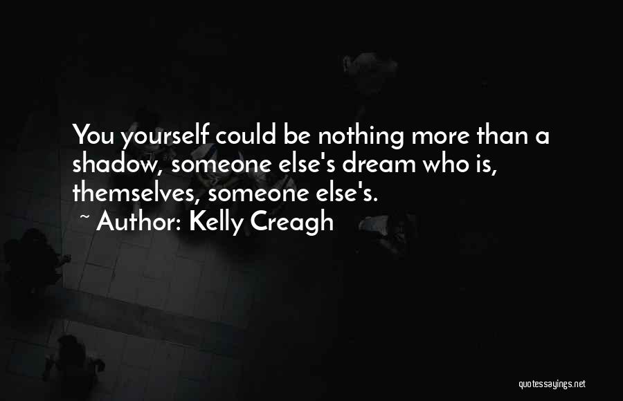 E M Kelly Quotes By Kelly Creagh E M Kelly Quotes By Kelly Creagh