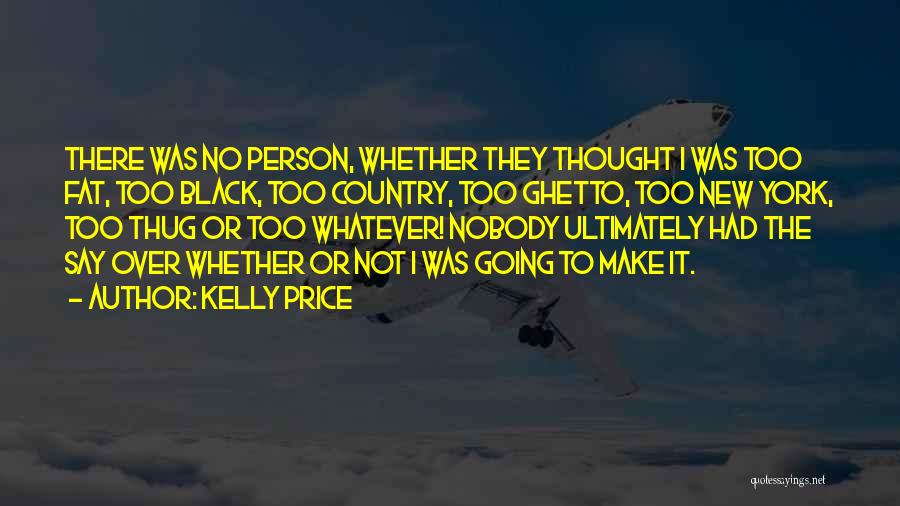 E M Kelly Quotes By Kelly Price