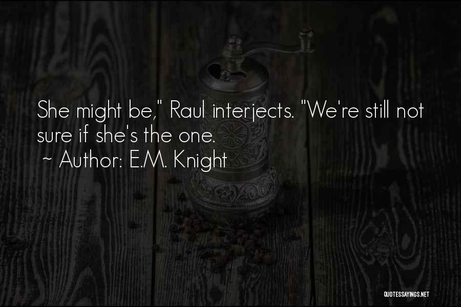 E.M. Knight Quotes 364728