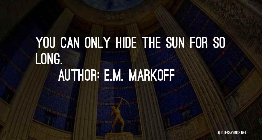 E.M. Markoff Quotes 546769