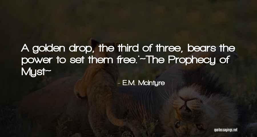 E.M. McIntyre Quotes 1706729 E.M. McIntyre Quotes 1706729