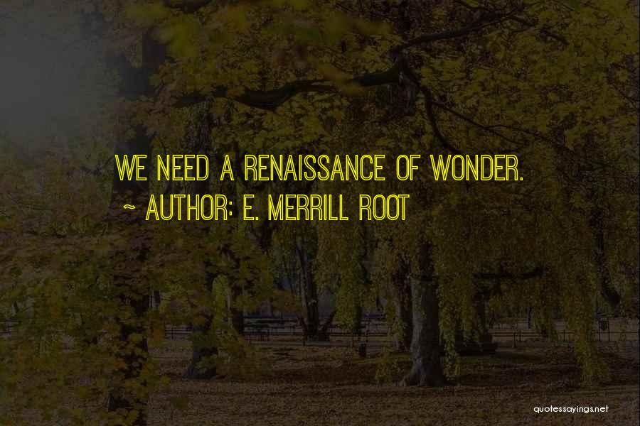 E. Merrill Root Quotes 240743