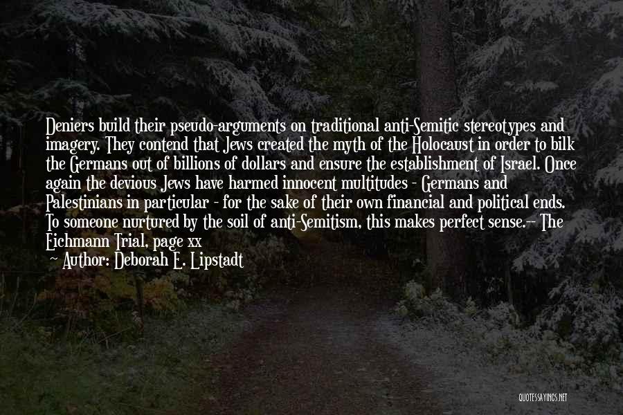 E Myth Quotes By Deborah E. Lipstadt