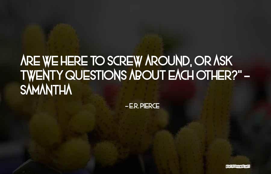 E.R. Pierce Quotes 131941 E.R. Pierce Quotes 131941