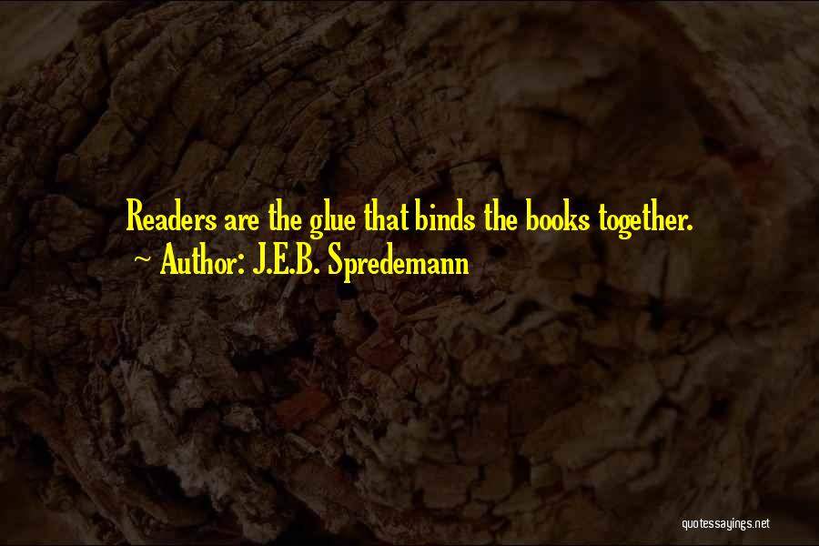 E-readers Quotes By J.E.B. Spredemann