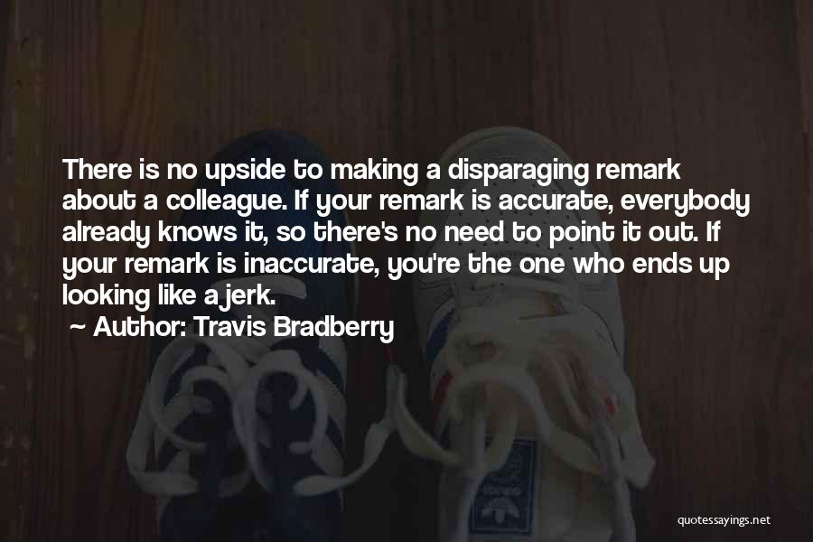 E. Remark Quotes By Travis Bradberry