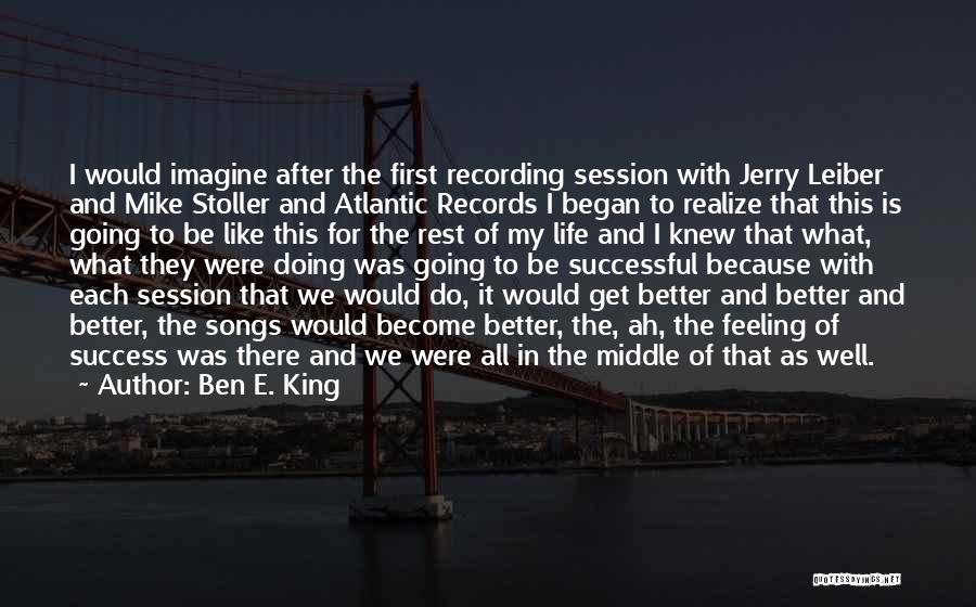 E Session Quotes By Ben E. King