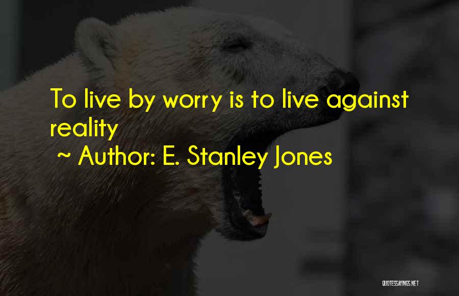 E. Stanley Jones Quotes 1045120