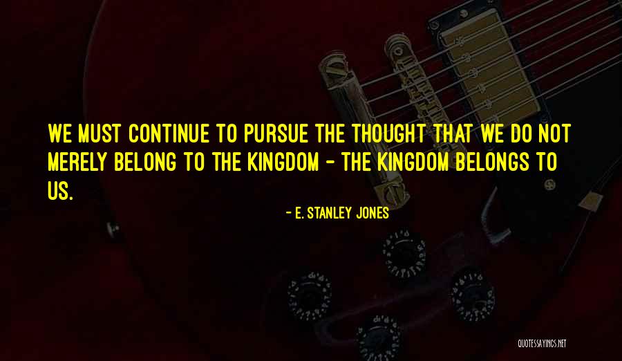 E. Stanley Jones Quotes 1688056 E. Stanley Jones Quotes 1688056