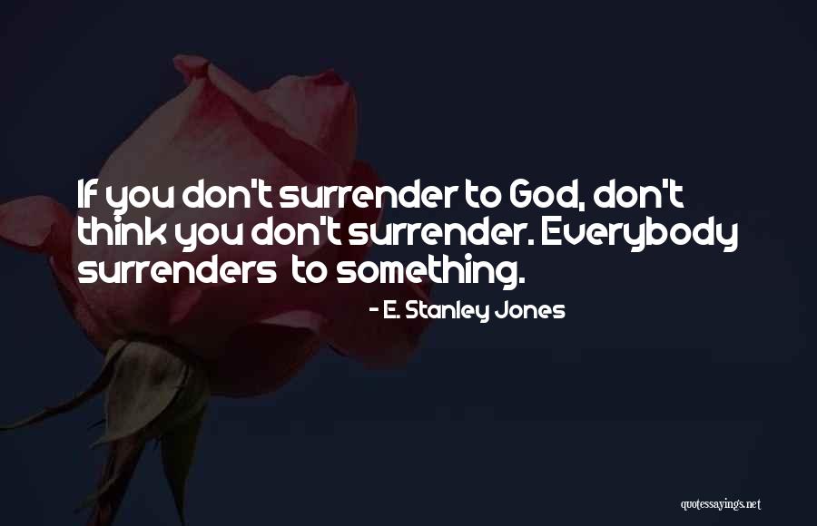 E. Stanley Jones Quotes 256195 E. Stanley Jones Quotes 256195
