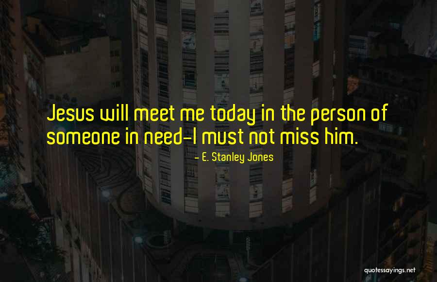 E. Stanley Jones Quotes 851146 E. Stanley Jones Quotes 851146