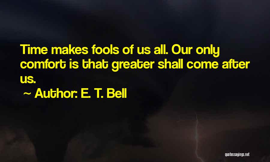 E. T. Bell Quotes 1563429