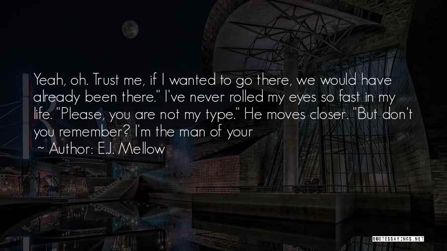 E Type Quotes By E.J. Mellow