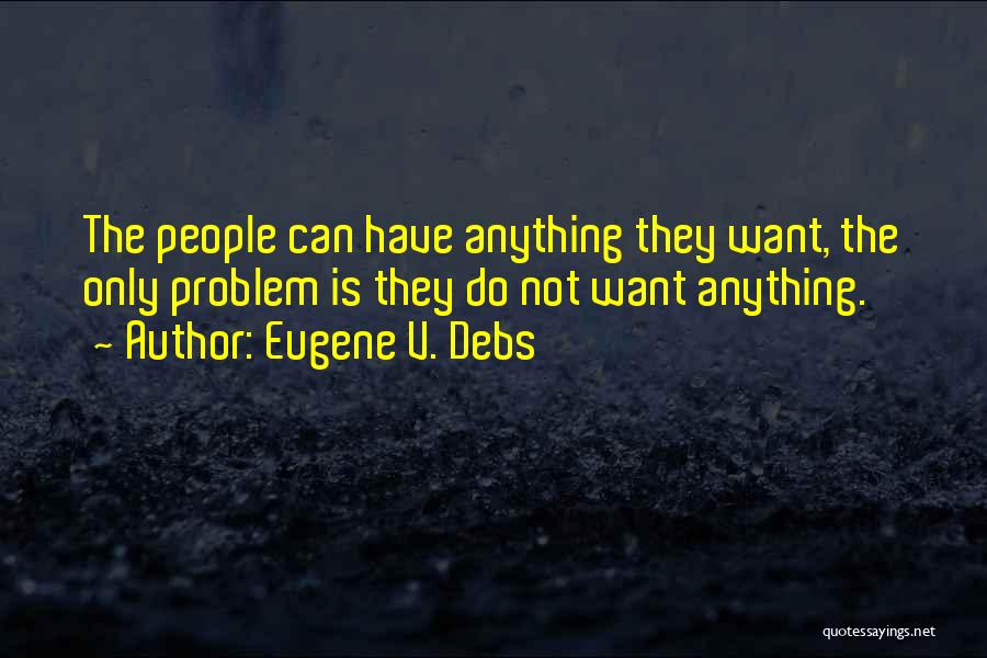 E.v. Debs Quotes By Eugene V. Debs