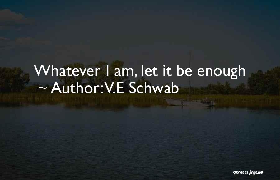 E.v Quotes By V.E Schwab