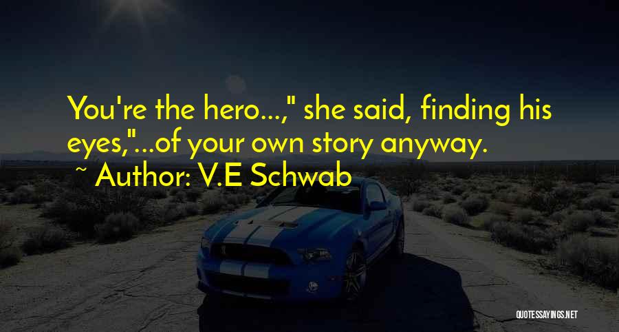 E.v Quotes By V.E Schwab