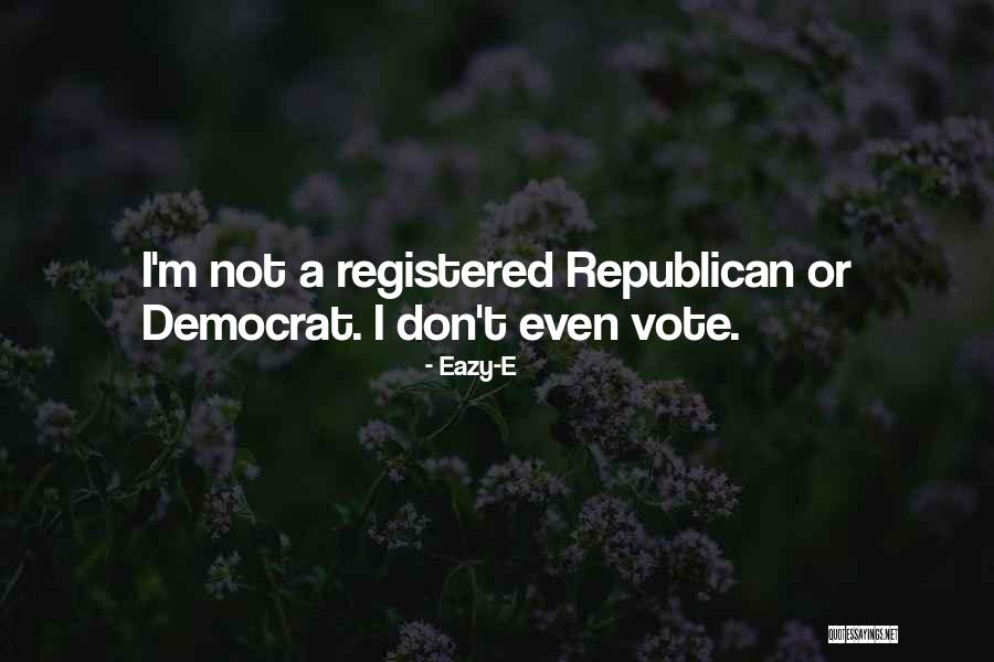 E Vote Quotes By Eazy-E E Vote Quotes By Eazy-E