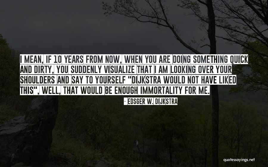 E. W. Dijkstra Quotes By Edsger W. Dijkstra E. W. Dijkstra Quotes By Edsger W. Dijkstra