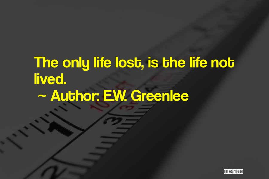 E.W. Greenlee Quotes 887747