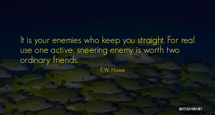 E W Howe Friends Quotes By E.W. Howe E W Howe Friends Quotes By E.W. Howe