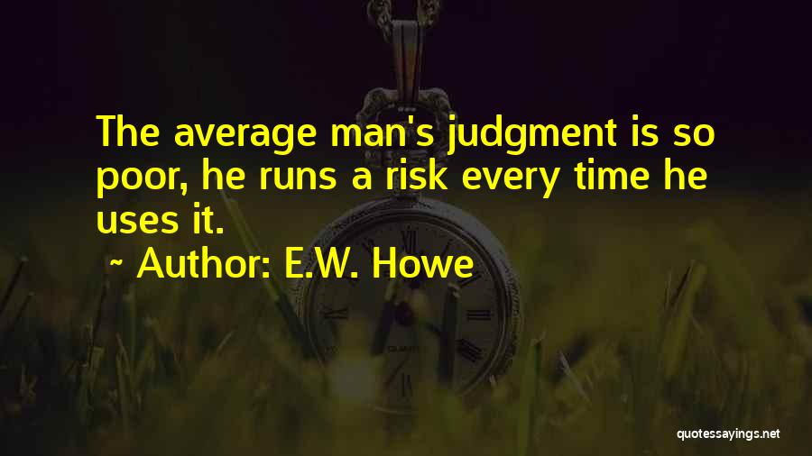 E.W. Howe Quotes 1009465