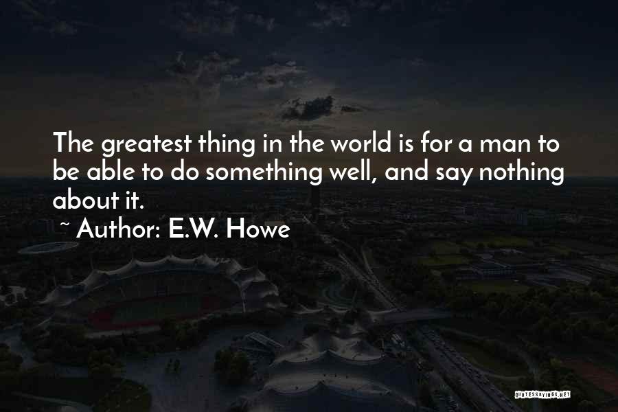 E.W. Howe Quotes 1647480