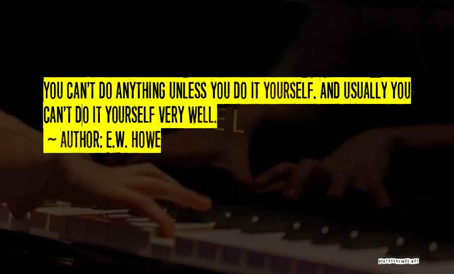 E.W. Howe Quotes 273685