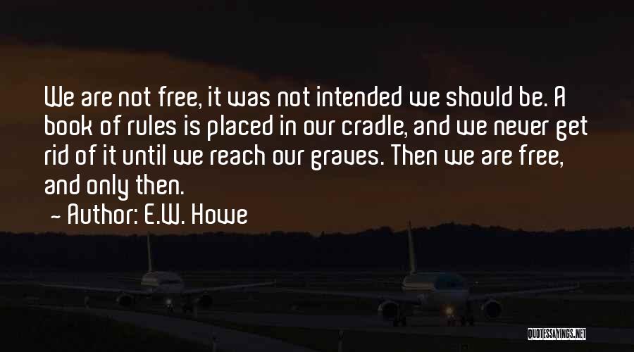 E.W. Howe Quotes 656550