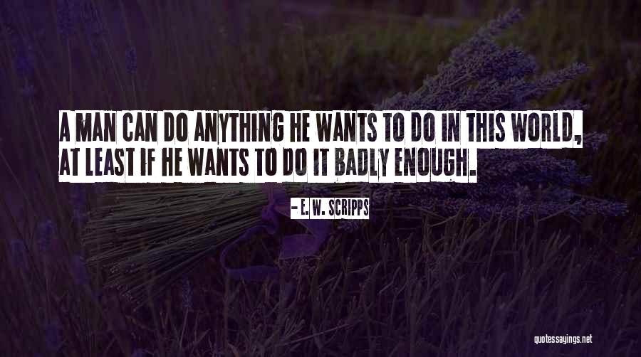 E. W. Scripps Quotes 2271506 E. W. Scripps Quotes 2271506