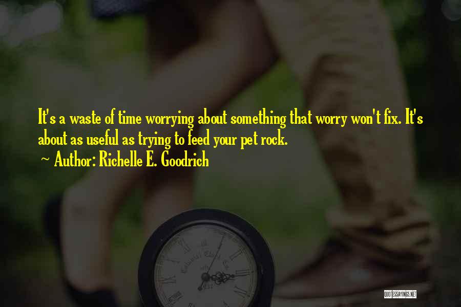 E Waste Quotes By Richelle E. Goodrich