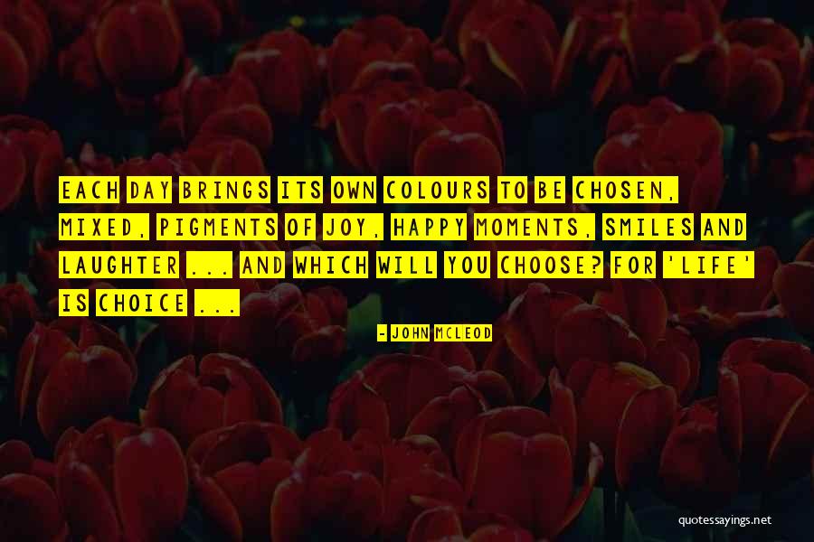 Each Day Brings Quotes By John McLeod Each Day Brings Quotes By John McLeod