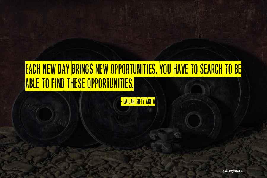 Each Day Brings Quotes By Lailah Gifty Akita Each Day Brings Quotes By Lailah Gifty Akita