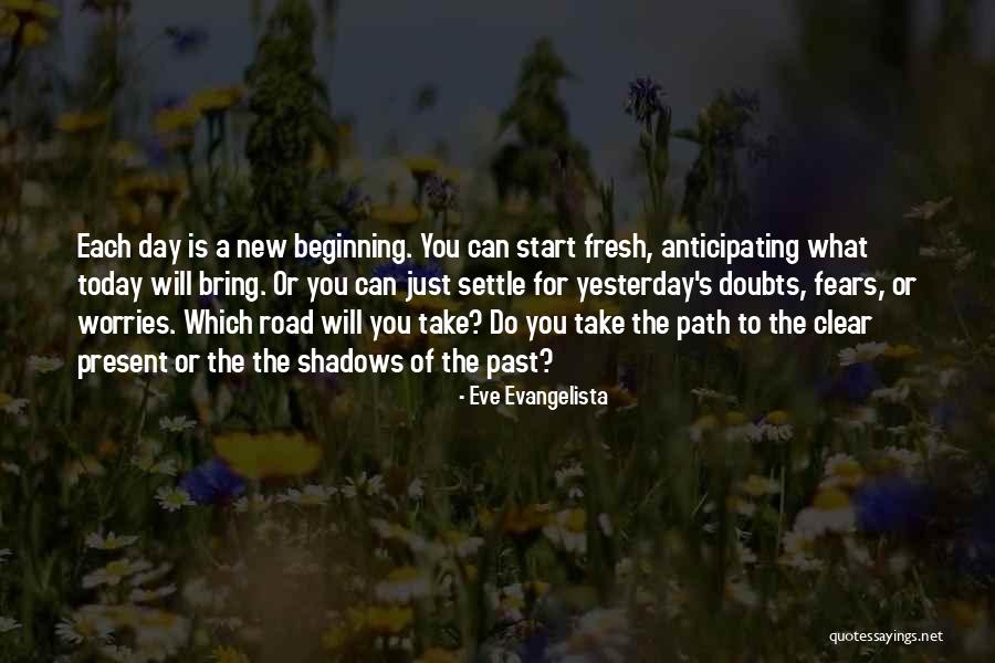 Each Day Fresh Start Quotes By Eve Evangelista Each Day Fresh Start Quotes By Eve Evangelista