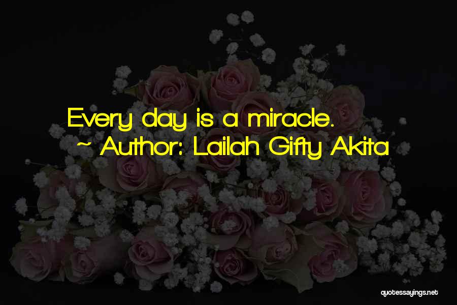 Each Day Is A Miracle Quotes By Lailah Gifty Akita