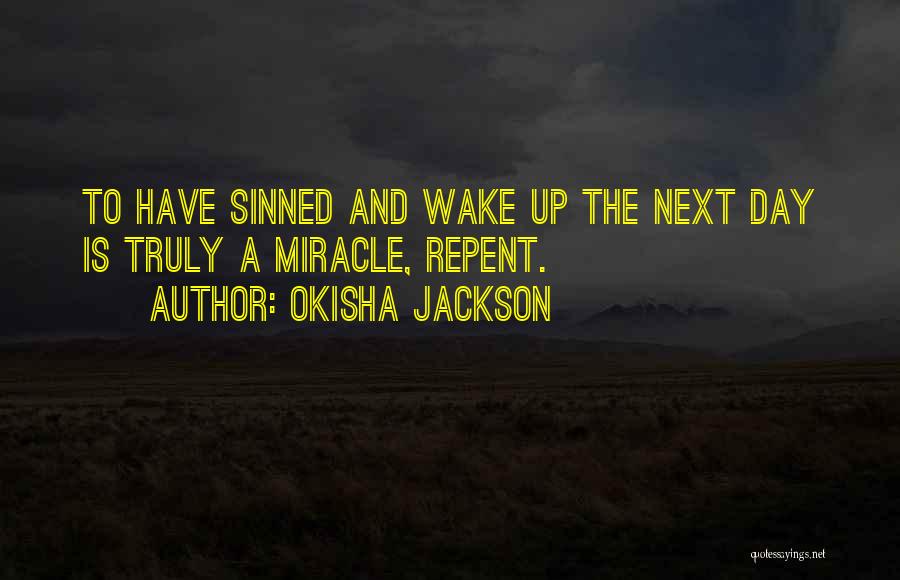 Each Day Is A Miracle Quotes By Okisha Jackson