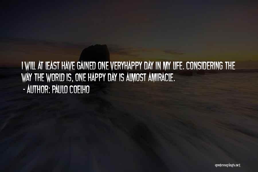 Each Day Is A Miracle Quotes By Paulo Coelho