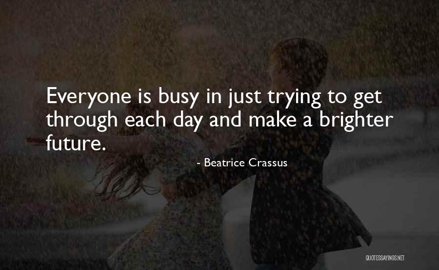 Each Day Is Quotes By Beatrice Crassus Each Day Is Quotes By Beatrice Crassus