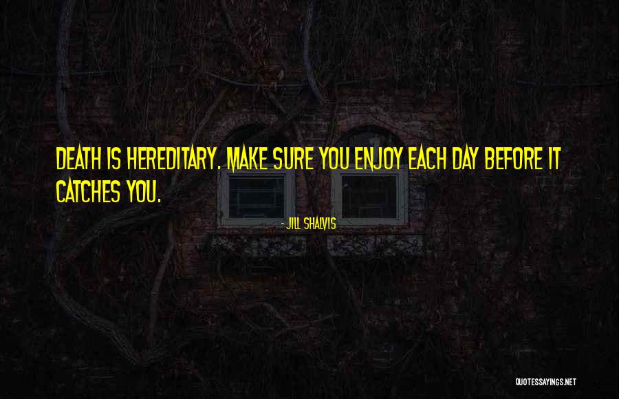Each Day Is Quotes By Jill Shalvis Each Day Is Quotes By Jill Shalvis