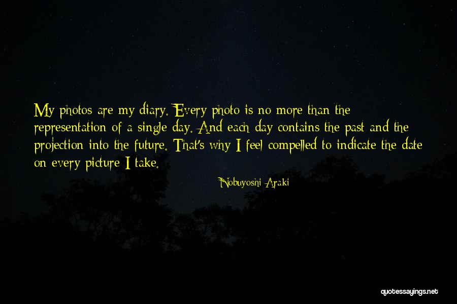 Each Day Is Quotes By Nobuyoshi Araki Each Day Is Quotes By Nobuyoshi Araki