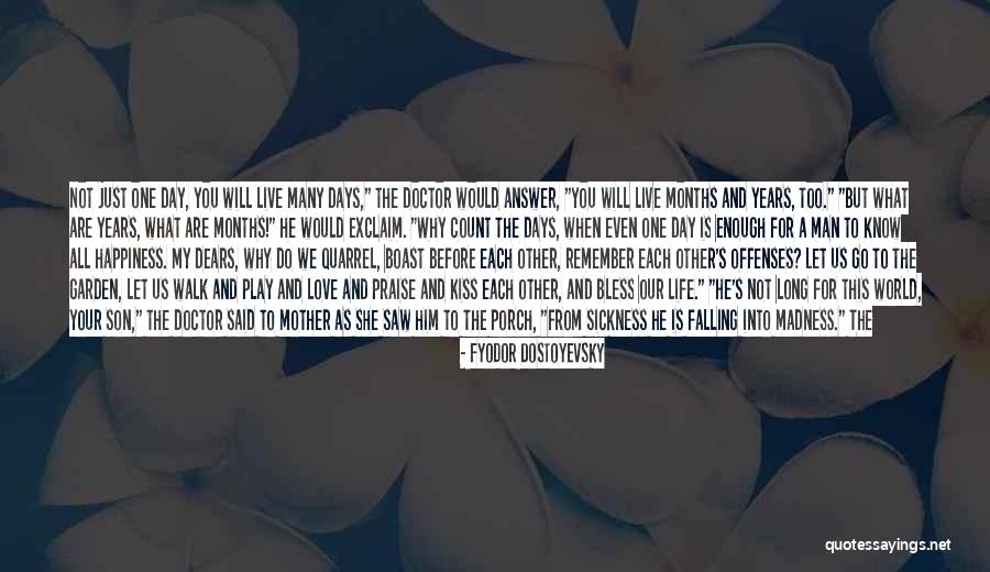 Each Day Love Quotes By Fyodor Dostoyevsky