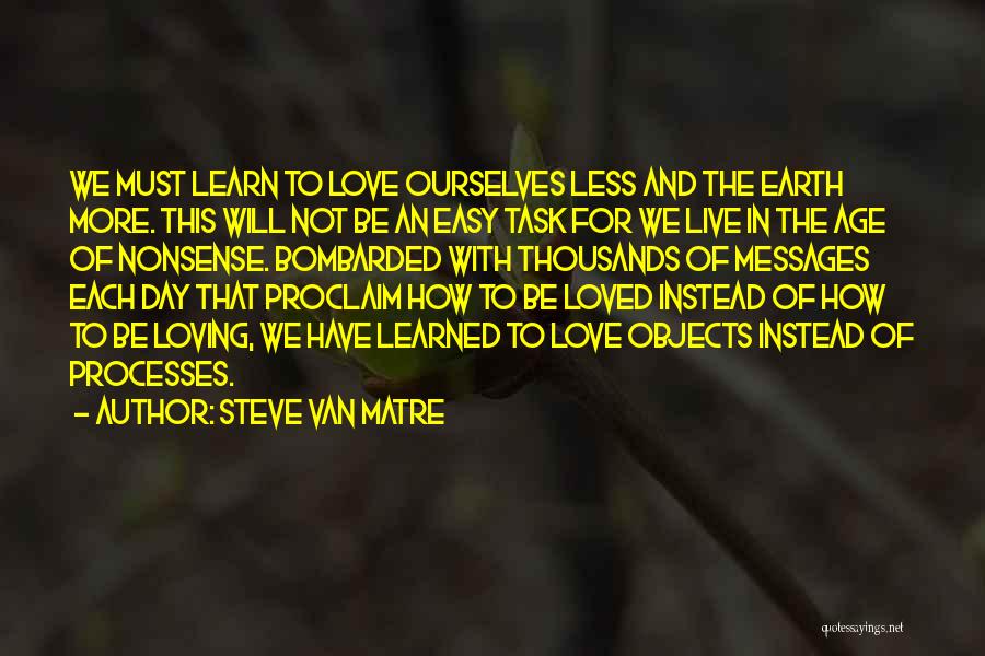 Each Day Love Quotes By Steve Van Matre