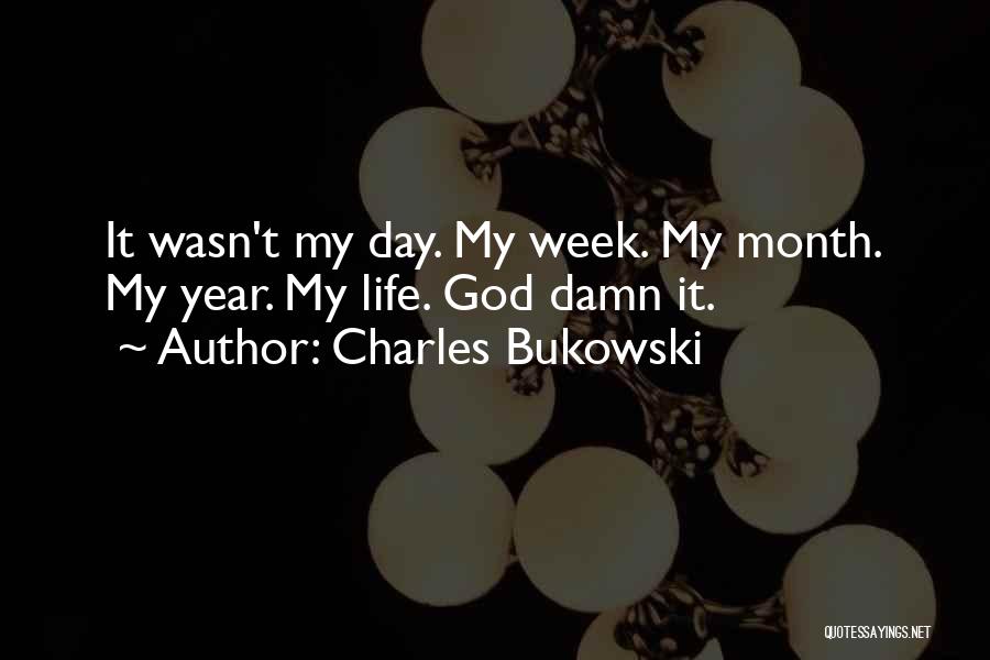 Each Day Of The Month Quotes By Charles Bukowski