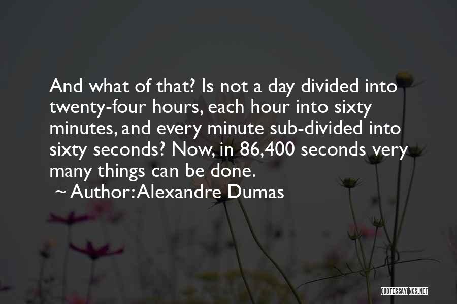 Each Minute Quotes By Alexandre Dumas
