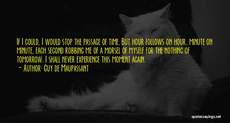 Each Minute Quotes By Guy De Maupassant